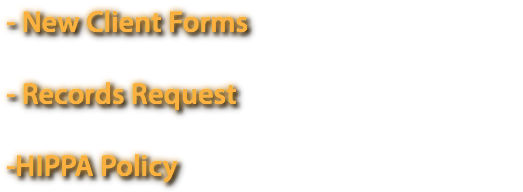 - New Client Forms  - Records Request  -HIPPA Policy